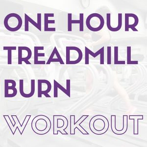 One Hour Treadmill Burn Workout