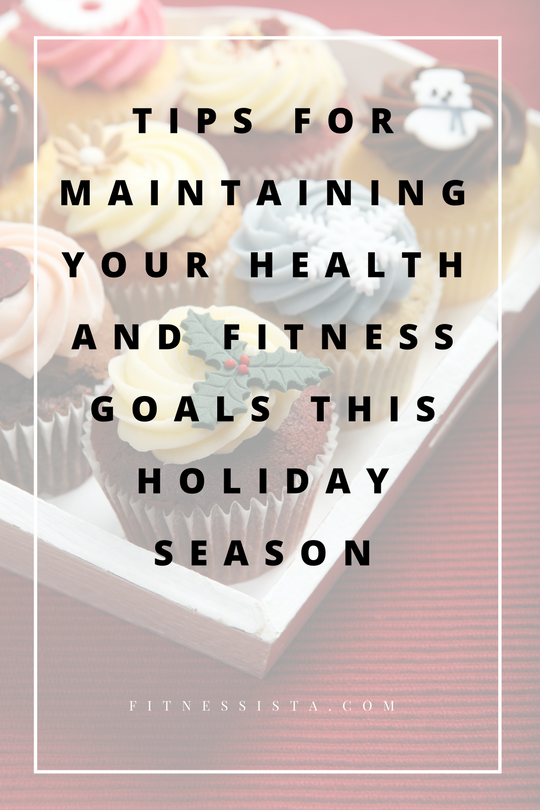 Tips for Maintaining Your Health and Fitness Goals this Holiday Season