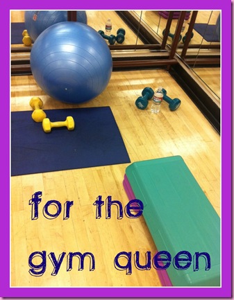 for the gym queen