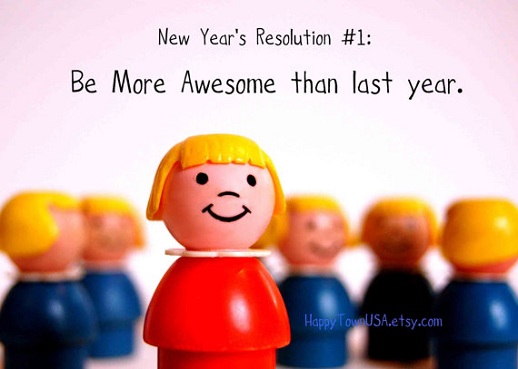 New years resolution be more awesome