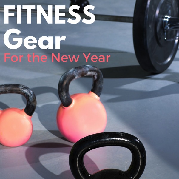 Fitness Gear for the New Year