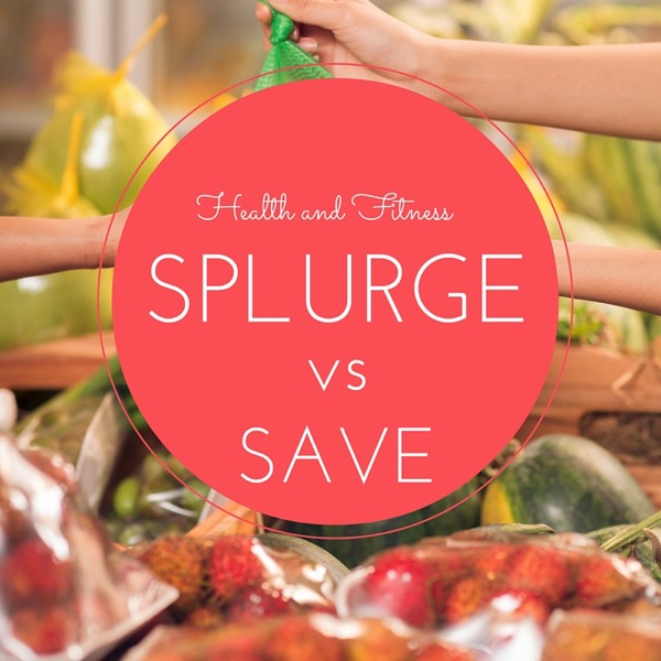 Health and Fitness: Splurge vs. Save - The Fitnessista