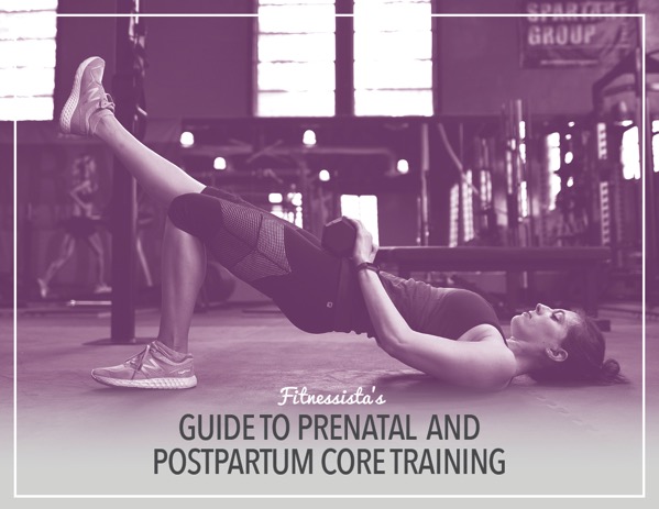 Fitnessista's Guide to Prenatal and Postpartum Core Training
