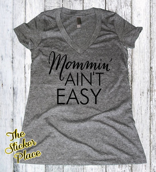 Mommin' ain't easy t-shirt