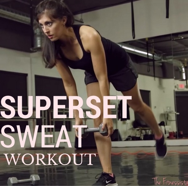 Superset Sweat Workout - The Fitnessista