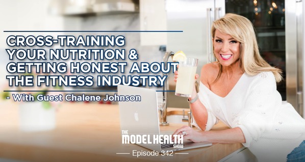 Cross Training Your Nutrition Getting Honest About The Fitness Industry With Guest Chalene Johnson