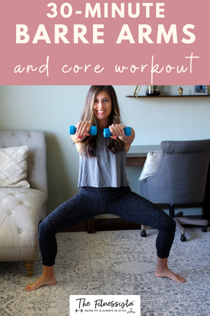 30 minute barre arms and core workout with full follow-along video. fitnessista.com