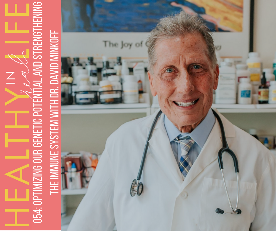 054: Optimizing our genetic potential and strengthening the immune system with Dr. David Minkoff