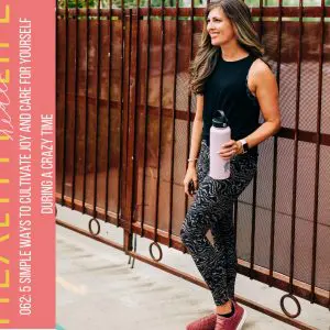 062: 5 simple ways to cultivate joy and care for yourself during this time. The Fitnessista Podcast