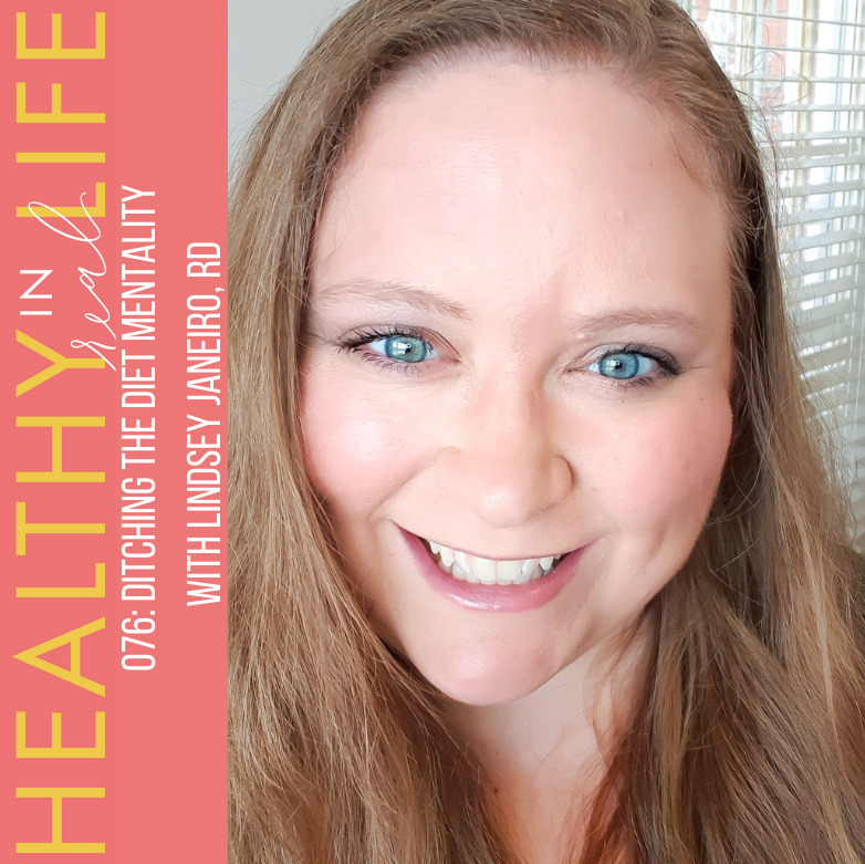 076: Ditching the Diet Mentality with Lindsey Janeiro, RD