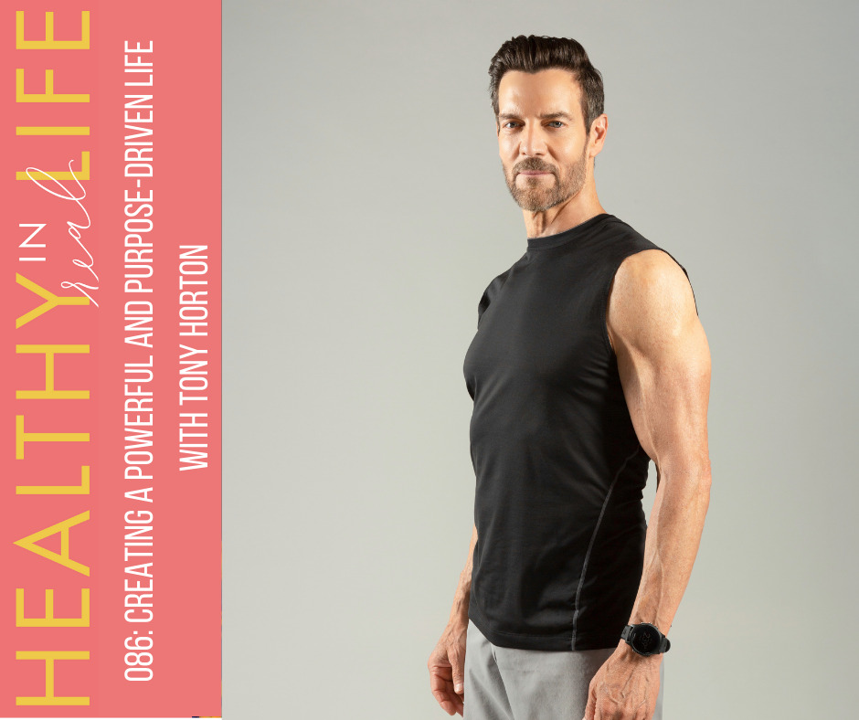 086: Creating a powerful and purpose-driven life with Tony Horton