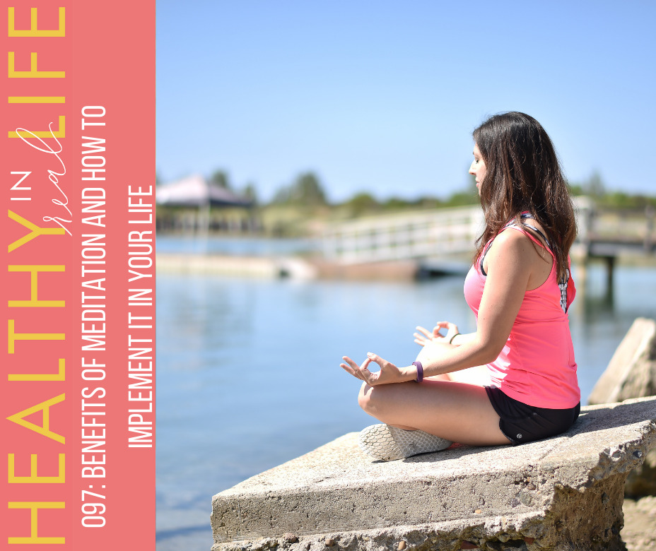 097: Benefits of meditation and how to implement it in your life