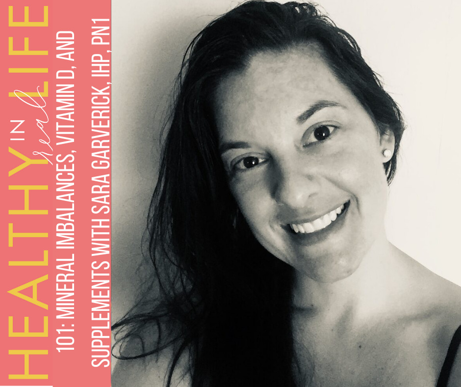 101: Mineral imbalances, vitamin D, and supplements with Sara Garverick, IHP, PN1