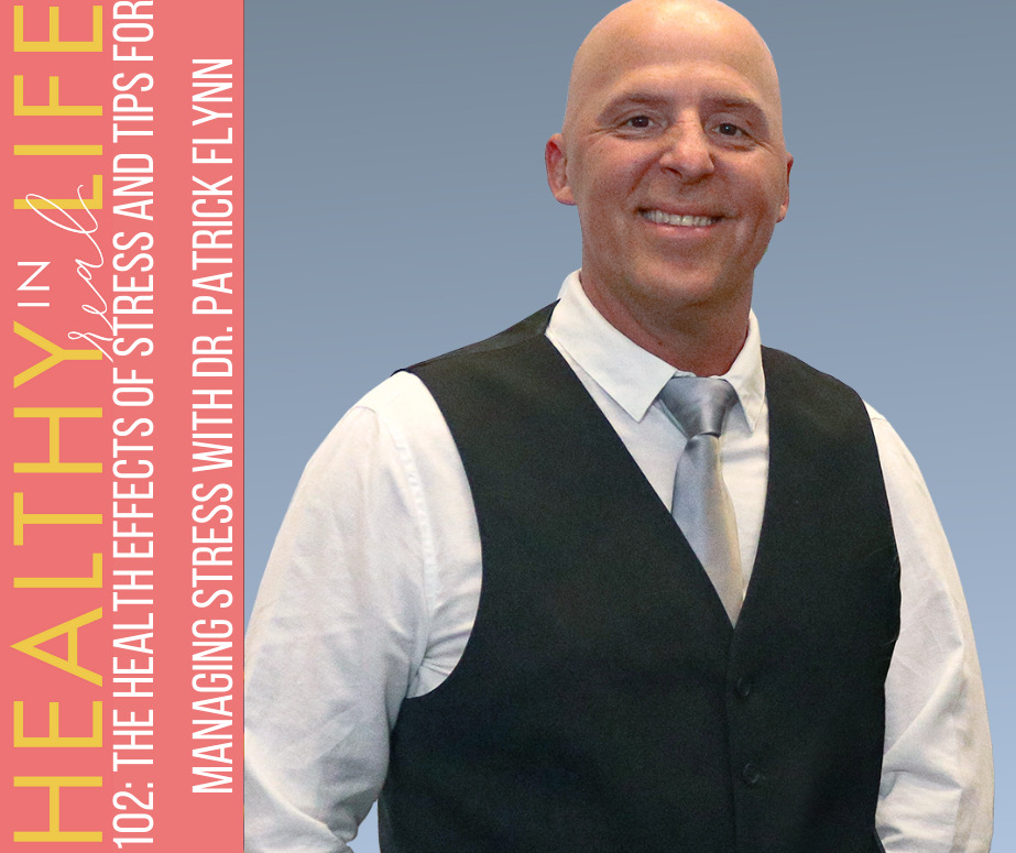 102: The health effects of stress and tips for managing stress with Dr. Patrick Flynn