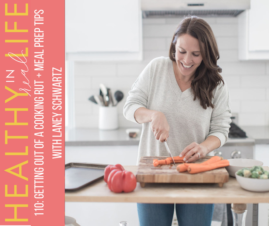 110: Getting out of a cooking rut + meal prep tips with Laney Schwartz