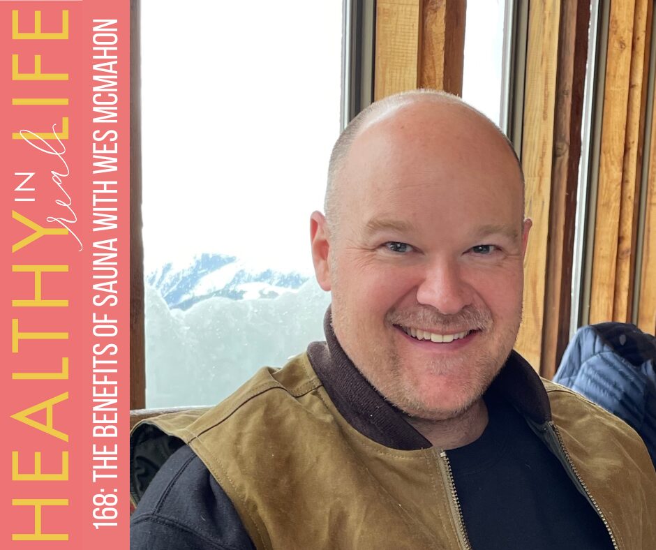 168: The benefits of sauna with Wes McMahon – The Fitnessista