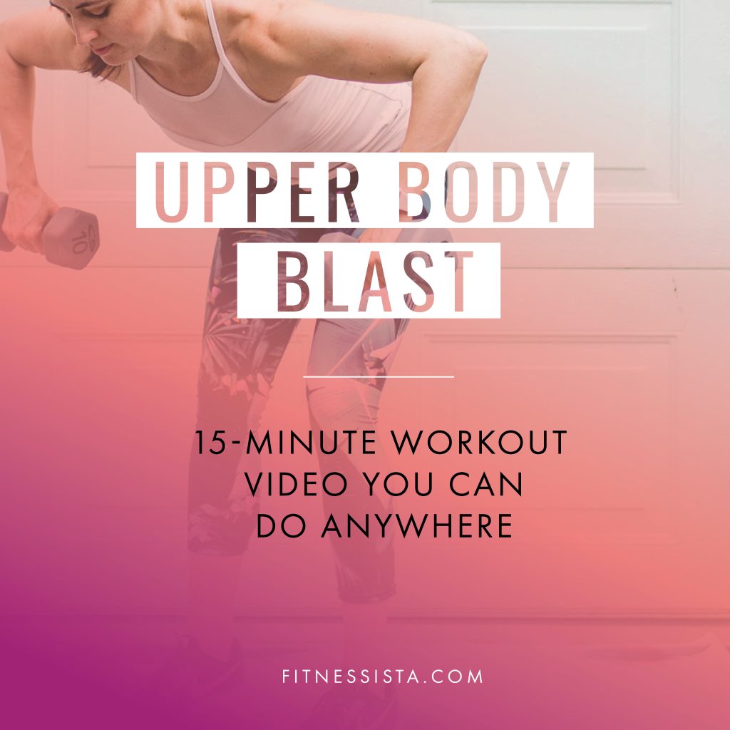 Upper Body Blast (at-home workout and video) - The Fitnessista