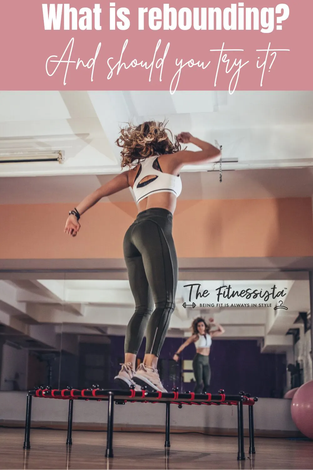 What is rebounding and should you add it to your routine? - The Fitnessista