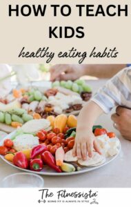 How to teach kids healthy eating habits - The Fitnessista